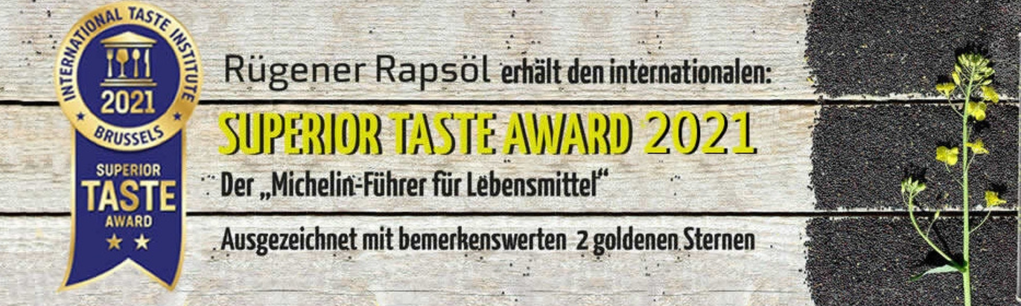 Rügener Rapsöl erhält den Superior Taste Award 2021. Der Michelin-Führer für Lebensmittel. Ausgezeichnet mit bemerkenswerten zwei goldenen Sternen
